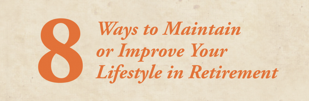 Featured image for “8 Ways to Maintain or Improve Your Lifestyle in Retirement”